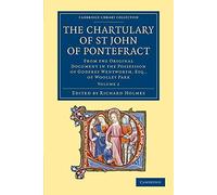 The Chartulary of St John of Pontefract Volume 2: From the Original Document in the Possession of Godfrey ... Library Collection - Medieval History)