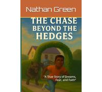 The Chase Beyond the Hedges: “A True Story of Dreams, Fear, and Faith”
