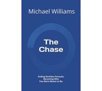 The Chase: Ending Reckless Pursuits. Becoming Who You Were Meant to Be.