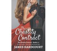 The Chastity Contract: An Erotic Suspense - Tease, Denial and Chastity Cages - Books 1-3