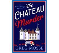 The Chateau Murder : A charming murder mystery and utterly gripping cozy crime novel for 2026