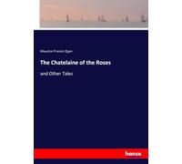 The Chatelaine of the Roses: and Other Tales
