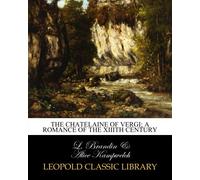 The chatelaine of Vergi; a romance of the XIIIth century