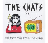 THE CHATS: THE FIRST TWO EPS BY THE CHATS - CD