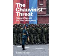 The Chauvinist Threat : Russia's War and the West's Response