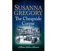 The Cheapside Corpse – The Tenth Thomas Chaloner Adventure – Little, Brown Book Group