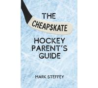 The Cheapskate Hockey Parent's Guide