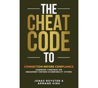The Cheat Code to Connection Before Compliance: Leadership Strategies for Engagement-Centered Accountability Systems