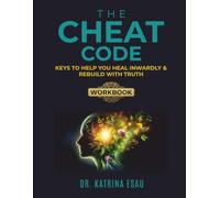 The Cheat Code Workbook: Keys to Help You Heal Inwardly & Rebuild with Truth