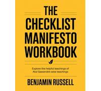 The Checklist Manifesto Workbook: Explore the helpful teachings of Atul Gawande's wise teachings