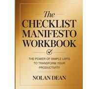 The Checklist Manifesto Workbook: The Power Of Simple Lists To Transform Your Productivity