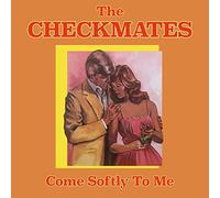 The Checkmates - Come Softly To Me