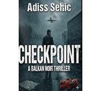 The Checkpoint: A Balkan Noir Thriller