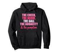 The Cheek The Nerve The Gall The Boldness and the Mumm Pullover Hoodie