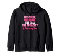 The Cheek The Nerve The Gall The Boldness and the Mumm Zip Hoodie