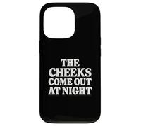 The Cheeks Come Out At Night Funny Sex Joke Adult Humor Case for iPhone 13 Pro