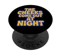 The Cheeks Come Out At Night Funny Sex Joke Adult Humor PopSockets Adhesive PopGrip
