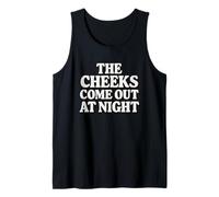 The Cheeks Come Out at Night Funny Sex Joke Adult Humor Tank Top