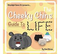 The Cheeky Chins' Guide To Life
