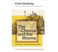 The Cheese and the Worms : The Cosmos of a Sixteenth-Century Miller