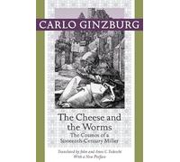 The Cheese and the Worms: The Cosmos of a Sixteenth-Century Miller