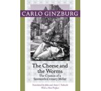 The Cheese and the Worms : The Cosmos of a Sixteenth-Century Miller