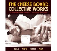 The Cheese Board: Collective Works: Bread, Pastry, Cheese, Pizza [A Baking Book]