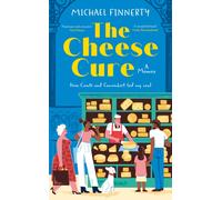The Cheese Cure : How Comte and Camembert Fed My Soul