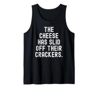 the Cheese has Slid Off Their Crackers Witty Observational Tank Top