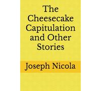 The Cheesecake Capitulation and Other Stories