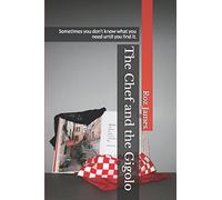 The Chef and the Gigolo: Sometimes you don’t know what you need until you find it.