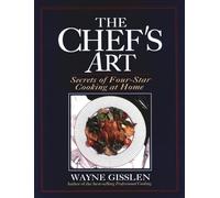 The Chef′s Art: Secrets of Four-Star Cooking at Home