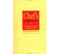 The Chef′s Companion: A Concise Dictionary of Culinary Terms: A Concise Dictionary to Culinary Terms