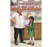 The Chef Who Tried to Bake Love: A Heartwarming Story About Kindness, Empathy, and What Love Really Means (Ages 5-8) - 6x9-inch mini picture book