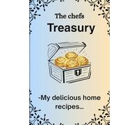 The chefs treasury: -My delicious home recipes
