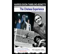 The Chelsea experience - Ron Harris,Peter Bonetti,Kerry Dixon,Bobby Tambling