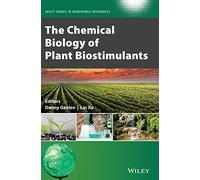 The Chemical Biology of Plant Biostimulants (Wiley Series in Renewable Resource)