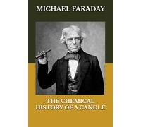 THE CHEMICAL HISTORY OF A CANDLE