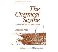 The Chemical Scythe: Lessons of 2,4,5-T and Dioxin