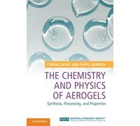 The Chemistry and Physics of Aerogels: Synthesis, Processing, and Properties