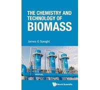 The Chemistry And Technology Of Biomass