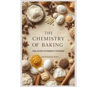 The Chemistry of Baking: A Guide to Perfect Pastries (Baking Series)