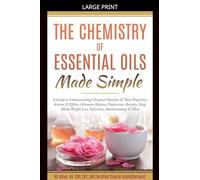 The Chemistry of Essential Oils Made Simple (Healing with Essential Oil)