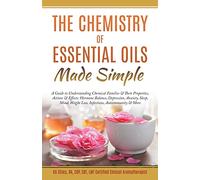 The Chemistry of Essential Oils Made Simple (Healing with Essential Oil)