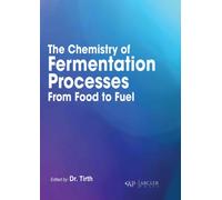 The Chemistry of Fermentation Processes : From Food to Fuel