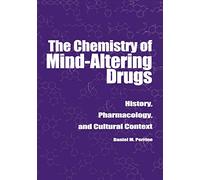 The Chemistry of Mind-Altering Drugs: History, Pharmacology, and Cultural Context (American Chemical Society Publication)