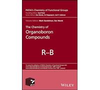 The Chemistry of Organoboron Compounds, 2 Volume Set (Patai's Chemistry of Functional Groups)