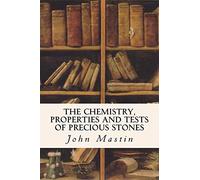The Chemistry, Properties and Tests of Precious Stones