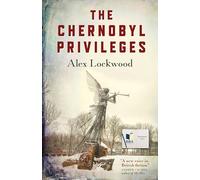 The Chernobyl Privileges: A Novel