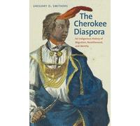 The Cherokee Diaspora: An Indigenous History of Migration, Resettlement, and Identity (The Lamar Series in Western History)